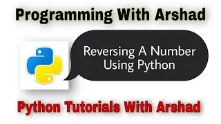 Finding Reversal Of A Number Using Python. Python Tutorials With Arshad#21.