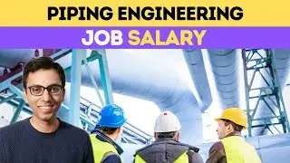 PIPING: How much money a Piping Design Engineer would EARN? 