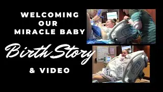 BIRTH STORY & VIDEO// welcoming our miracle baby into the world