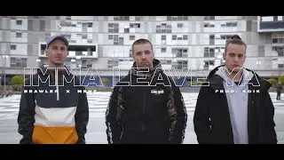 Brawler - Imma leave ya ft. MRTN (Prod. Soik)