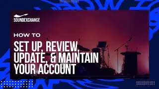 SoundExchange Direct: How To Set-Up, Review, Update, & Maintain Your Account