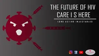 The Future of HIV Care is Here | Long Acting Injectables