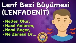 Lenf Bezi Büyümesi (Lenfadenit) Neden olur, Nasıl Geçer?