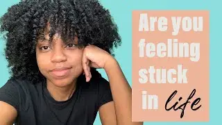 What to do when you are feeling STUCK in life | lyrd-talks