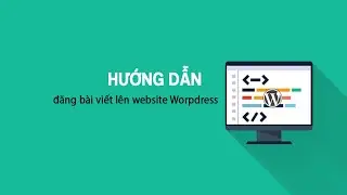 Hướng dẫn đăng bài viết mới lên website wordpress