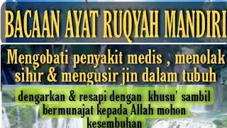 Bacaan ayat ruqyah mandiri || Ayat Ruqyah pengusir jin dalam tubuh