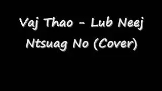 Vaj Thao - Lub Neej Ntsuag No (Cover)