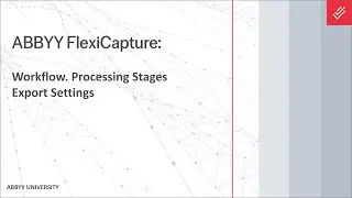 ABBYY FlexiCapture Explainer: Workflow - Processing Stages: Export & Export Settings