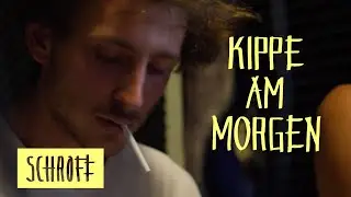 Schroff - Kippe am Morgen (Schroffizielles Video)