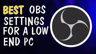 Best OBS Studio Recording Settings For Low End PC's |2020|