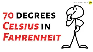 What is 70 degrees Celsius in Fahrenheit ? - QnA Explained