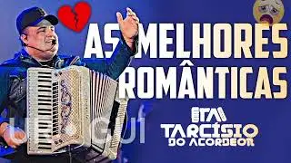 TARCÍSIO DO ACORDEON - SÓ AS ROMÂNTICAS🔥 [•••]