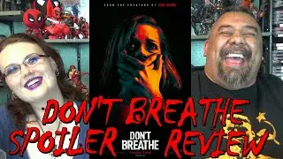 DON'T BREATHE SPOILER REVIEW (EP. 34)