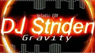 DJ Striden - Gravity [Melodic EDM]