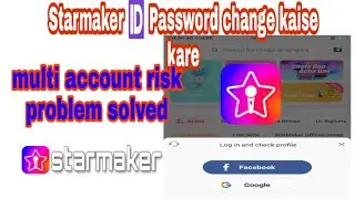 Starmaker pai 🆔Ka password Change kaise kare|Starmaker multi account risk Problem Solved ||
