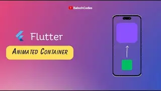 Flutter Animated Container | Animated Container in flutter | BalochCodes | make animated container