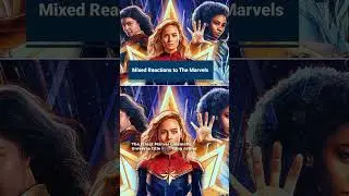 Mixed Reactions to The Marvels