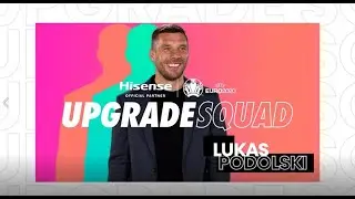 LUKAS PODOLSKI JOINS THE UPGRADE SQUAD | UEFA EURO 2020 x HISENSE