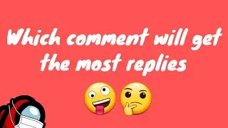 Which comment will get the most replies?