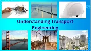 Understanding Transport Engineering Part 4