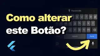Mudar o Botão de Ação no Teclado em Flutter (Keyboard Text Input Action)