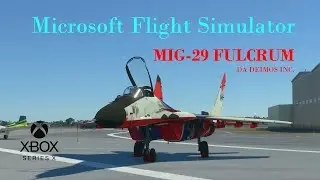MSFS2020 - MIG 29 FULCRUM DEIMOS INC - XBOX Series X - No Commentary