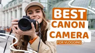 Best Canon Camera For Vlogging | Canon Camera Honest Video