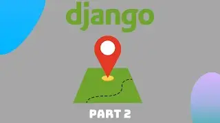 How To Build A GeoLocation App With Django (Part 2/2)
