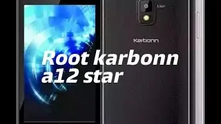 How to Root karbonn smart  a12 star without pc