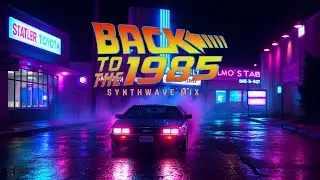 Back to the 1985 - Synthwave | Chillwave | Retrowave Music Mix | Cyberpunk [SUPERWAVE]