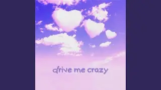 Drive Me Crazy