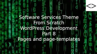 How To Create A Software Services WordPress Theme From Scratch - Part 8 Pages and page-templates