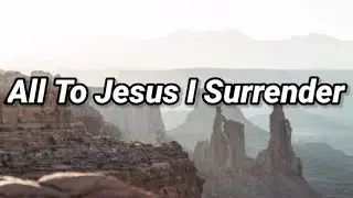 All To Jesus I Surrender (Lyrics)
