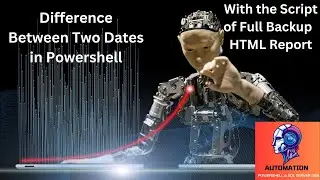 Difference between Two Dates using PowerShell - PowerShell for SQL DBA -  SQL Ful Backup HTML Report