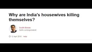Why are Indian housewives killing themselves? (MGTOW Indian)
