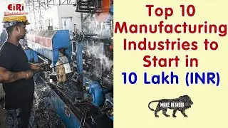 Top Manufacturing Industries to Start in 10 Lakh