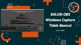 Solusi 100% Berhasil OBS, Windows Capture Tidak Muncul Tidak Berfungsi di OBS Windows 7