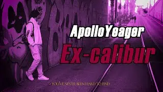 ApolloYeager - Excalibur (Lyrics)