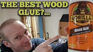 Gorilla Wood Glue is put to the test and reviewed