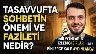 Tasavvufta Sohbetin Önemi ve Fazileti Nedir?