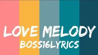 love Melody____( boss16lyrics ) English songs with lyrics