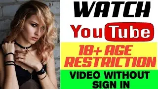 Without sign in 18+ age restriction video watch on YouTube.