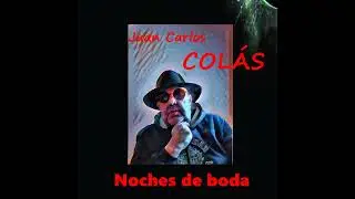 Noches de boda. Juan Carlos COLAS