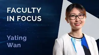 Faculty in Focus: Yating Wan