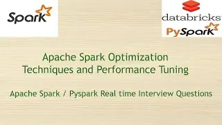 Apache Spark / Pyspark Optimization Techniques and Performance Tuning