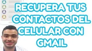 Cómo Recuperar Contactos De Tu Celular Con Gmail