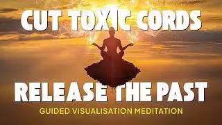 Release Toxic Ties: Cord Cutting Meditation for Emotional Freedom