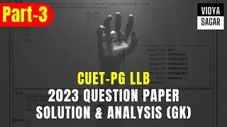 CUET-PG LLB (COQP11) 2023 Question Paper Solution & Analysis | GK Section | DU LLB & BHU LLB 2024.