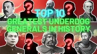 Top 10 Greatest UNDERDOG Generals in HISTORY