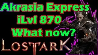 Lost Ark Akrasia Express Event Guide -  ilvl 870, upgrading gear & more